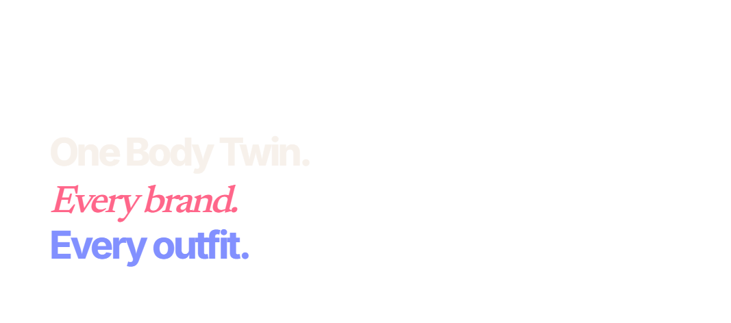 Body Twin — One Body Twin. Every brand. Every outfit.